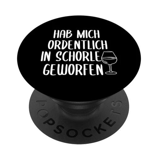 Weinschorle Wein Trinken Spruch Weißwein Weinfest Hab Mich Ordentlich In Schorle Gewerfen - Weintrinker PopSockets Standard PopGrip