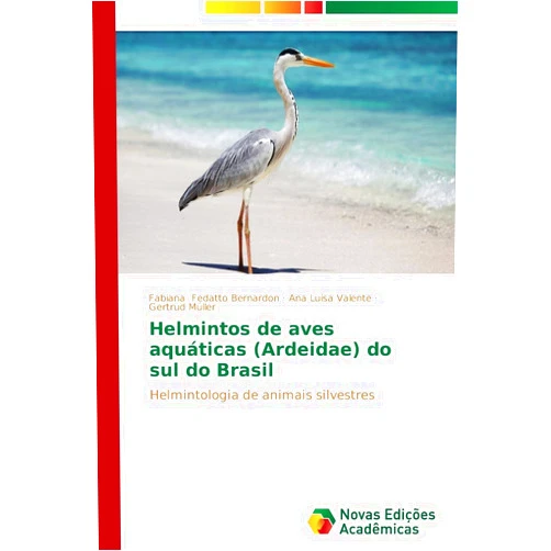 Portuguese Edition by Fabiana Fedatto Bernardon (Author), Ana Luísa Valente (Author), Gertrud Müller (Author) & 0 more Helmintos de aves aquáticas (Ardeidae) do sul do Brasil: Helmintologia de animais silvestres (Portuguese Edition)