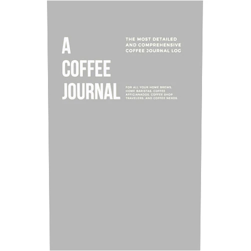 Coffee Lovers Co A Coffee Journal Log Book: The Most Detailed and Comprehensive Coffee Record and Recipe Book, 8x5: For Home Brew Baristas and Coffee Shop Lovers, Coffee Shop Travelers and Coffee Nerds