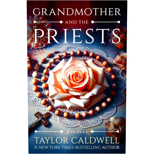 Taylor Caldwell Grandmother and the Priests: Stories