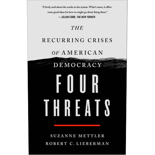 By Suzanne Mettler (Author), Robert C. Lieberman (Author) Format: Kindle Edition Four Threats: The Recurring Crises of American Democracy