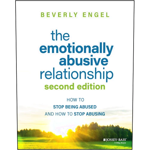 Beverly Engel The Emotionally Abusive Relationship: How to Stop Being Abused and How to Stop Abusing