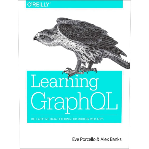 By Eve Porcello (Author), Alex Banks (Author) Learning GraphQL: Declarative Data Fetching for Modern Web Apps