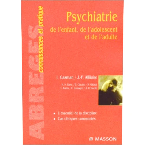 Jean-François Allilaire,Bertrand Claudel,Henri Nhi-Barte,Cédric Lemogne,Antoine Pelissolo,Nathalie Girault,Laurent Karila,Ivan Gasman Psychiatrie: de l'enfant, de l'adolescent et de l'adulte (French Edition)