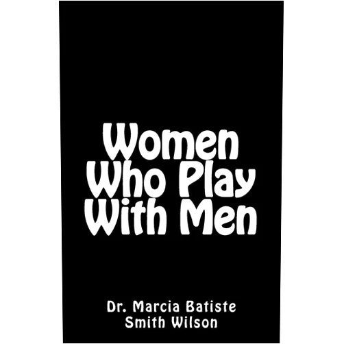 By Dr. Marcia Batiste Smith Wilson (Author) Women Who Play With Men