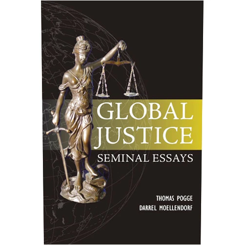 By Thomas Pogge (Editor), Darrel Moellendorf (Editor) Global Justice: Seminal Essays (Paragon Issues in Philosophy)