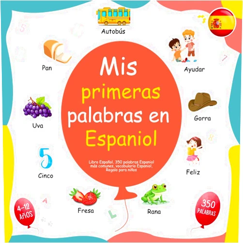 Isla Bennett Mis primeras palabras en Espaniol, Libro Español, 350 palabras Espaniol más comunes, vocabulario Espaniol, Regalo para niños (Spanish Edition)