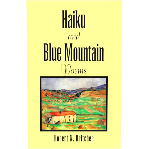 Robert N. Britcher Haiku and Blue Mountain Poems