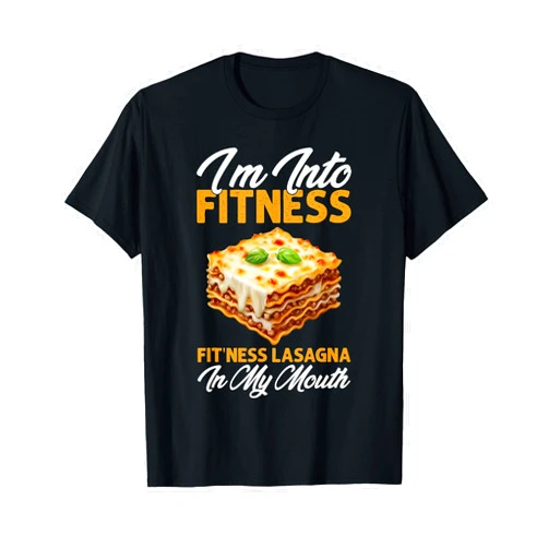 Funny Fitness Food Pun Designs I’m Into Fitness Lasagna in My Mouth Funny Food Pun T-Shirt