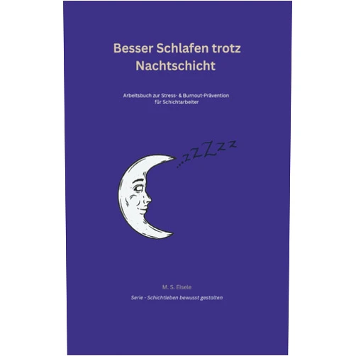 Monika Suzana Eisele Besser schlafen trotz Nachtschicht (Schichtleben bewusst gestalten) (German Edition)