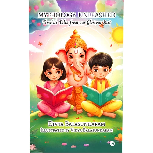 Divya Balasundaram Mythology Unleashed: Timeless Tales from our Glorious Past