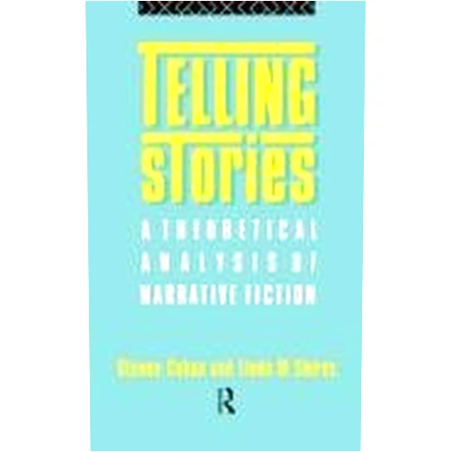 By Steven Cohan (Author), Linda M. Shires (Author) Telling Stories: A Theoretical Anlysis of Narrative Fiction