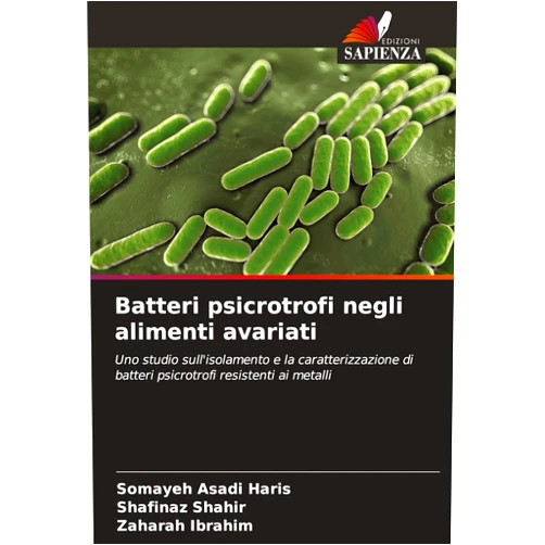 Somayeh Asadi Haris,Shafinaz Shahir,Zaharah Ibrahim Batteri psicrotrofi negli alimenti avariati (Italian Edition)