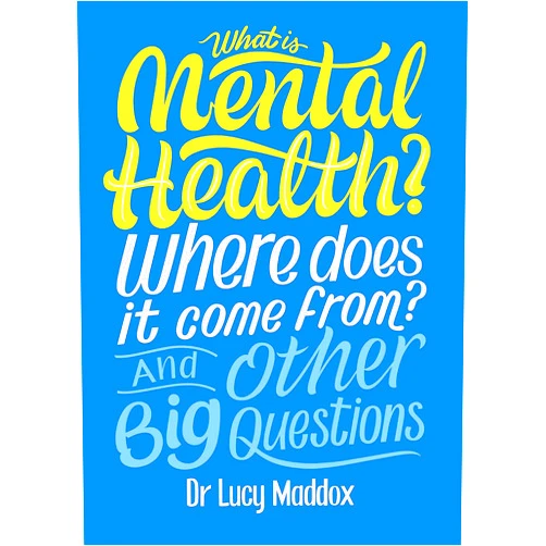 Lucy Maddox What is Mental Health? And Other Big Questions