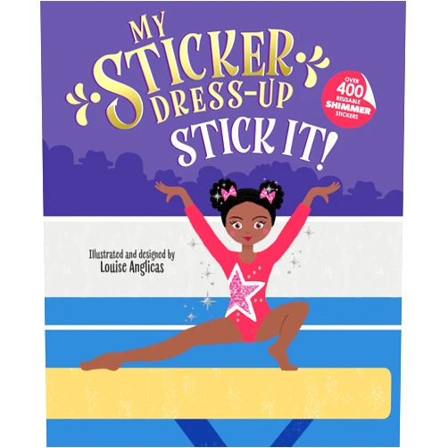 By Louise Anglicas (Illustrator) My Sticker Dress-Up: Stick It!: Awesome Gymnastics Activity Book with 400+ Stickers for Unlimited Possibilities!