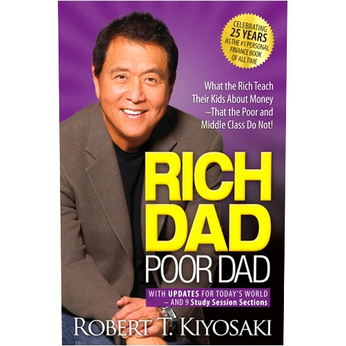By Robert T. Kiyosaki (Author) Rich Dad Poor Dad: What the Rich Teach Their Kids About Money That the Poor and Middle Class Do Not!