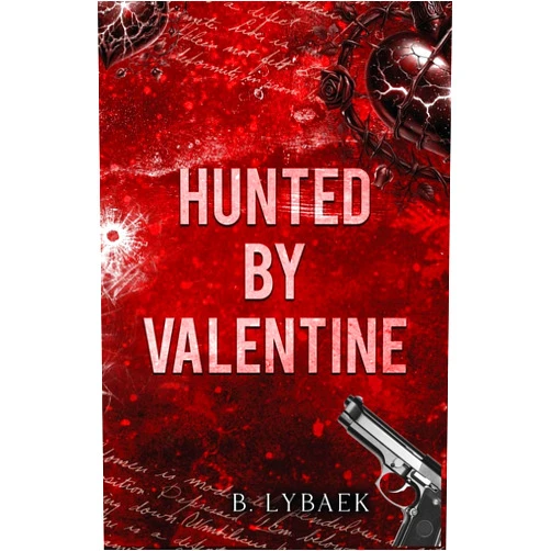 B. Lybaek Hunted by Valentine: A Dark Mafia Romantic Tragedy (Seasonal Obsessions)