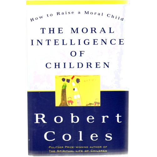 Robert Coles The Moral Intelligence of Children