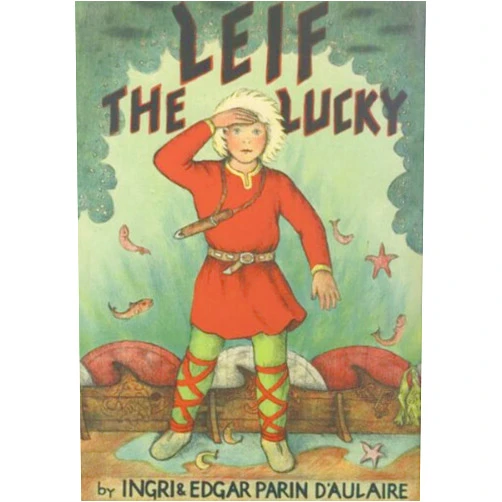 Ingri d’Aulaire,Edgar Parin d’Aulaire Leif the Lucky