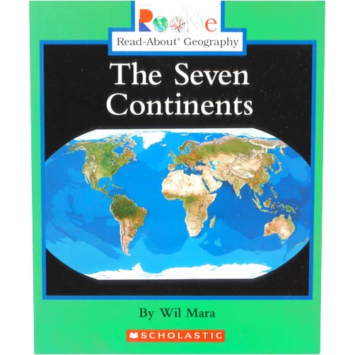 Wil Mara The Seven Continents (Rookie Read-About Geography: Continents: Previous Editions)