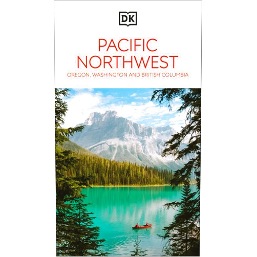 DK Travel DK Pacific Northwest: Oregon, Washington and British Columbia: Must-See Sights. Culture & History. Detailed Maps & Tours. (Travel Guide)