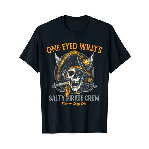 Funny One Eyed Willy's Salty Pirate Crew Tee Shirt One Eyed Willy's Salty Pirate Crew T-Shirt