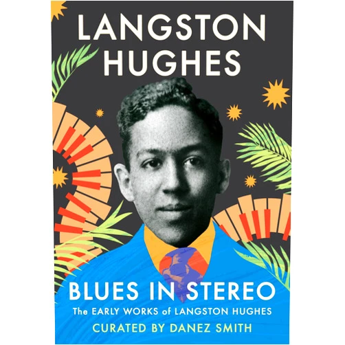 Langston Hughes,Danez Smith Blues in Stereo: The Early Works of Langston Hughes