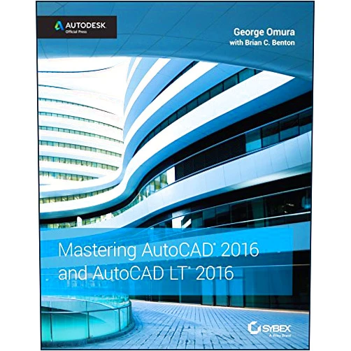 George Omura Mastering AutoCAD 2016 and AutoCAD LT 2016: Autodesk Official Press