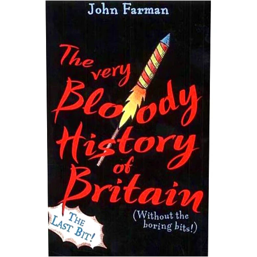 John Farman The Very Bloody History Of Britain, 2: The Last Bit!