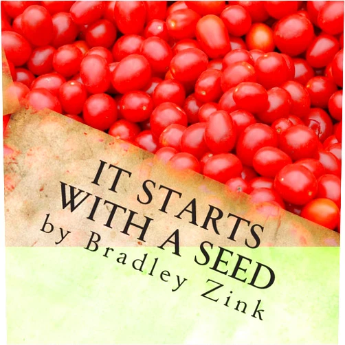 By Bradley Zink (Author) It Starts With A Seed