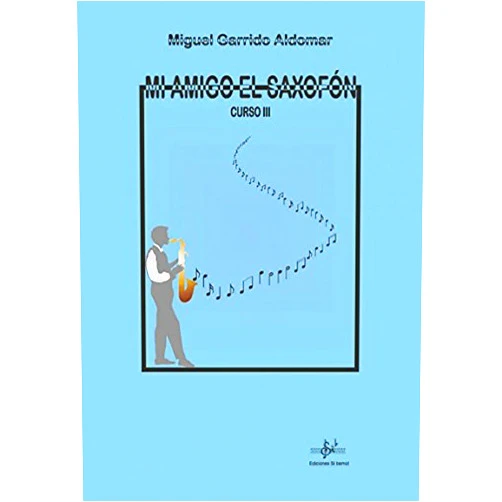 Spanish Edition by Manuel Robles Ojeda, Gabriel / Iglesias González, José / Gil Pérez (Author) SIBEMOL - Mi Amigo el Saxofon Curso 3º para Saxofon (Miguel Garrido Aldomar)