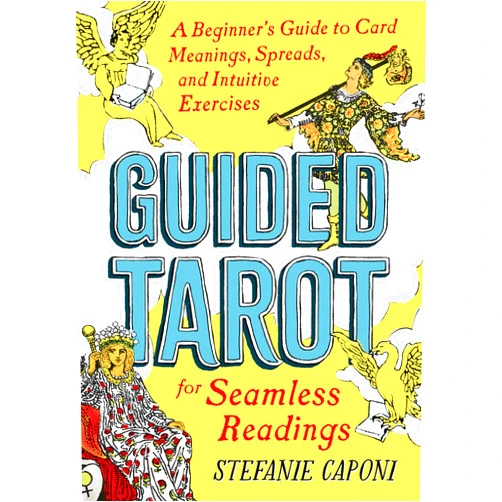 Stefanie Caponi Guided Tarot: A Beginner's Guide to Card Meanings, Spreads, and Intuitive Exercises for Seamless Readings (Guided Metaphysical Readings)
