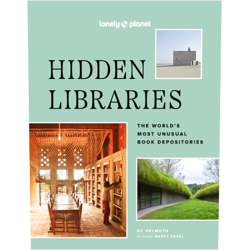 By DC Helmuth (Author), Nancy Pearl (Author) Lonely Planet Hidden Libraries: The World’s Most Unusual Book Depositories