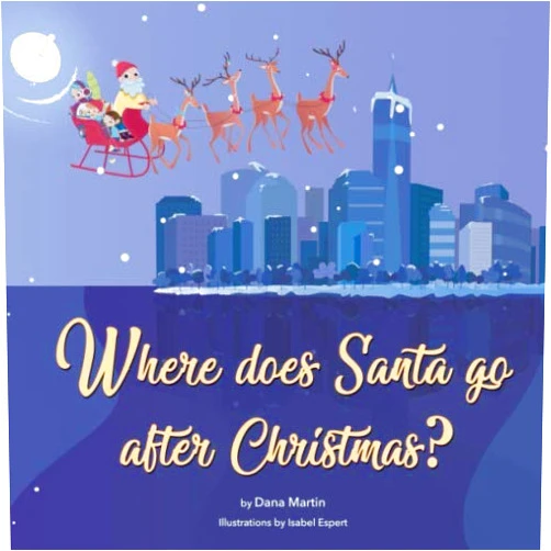 Dana Martin,Isabel Espert Where does Santa go after Christmas?