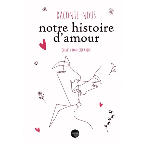 Éditions Hisaé Raconte Nous Notre histoire d'Amour: v1-2 Carnet Relié à compléter à deux | Cadeau pour les couples amoureux la Saint Valentin Anniversaire Mariage Noel | vintage (French Edition)