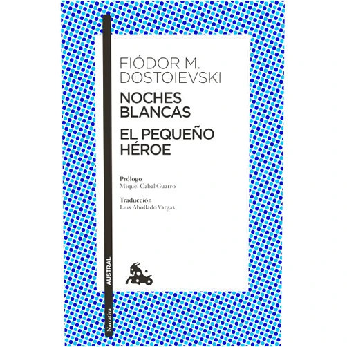 Fiòdor M. Dostoievski,Herederos de Luis Abollado,Miquel Cabal Guarro Noches blancas. El pequeño héroe (Cuentos) / White Nights. The Little Hero (Short Stories) (Spanish Edition)
