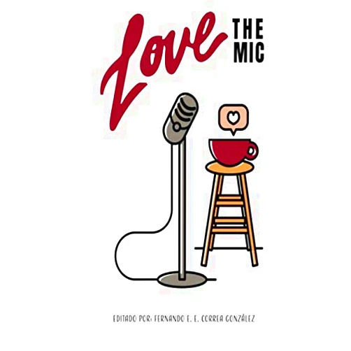 Fernando E. E. Correa González,Gabrielle Armstrong Velázquez,Xavier Osvaldo Asymat,Enrique Betancourt Domínguez,Elisaura Vázquez Ayala,Gabriel Meroli,Hernan Vega,J. Milián,Cristine Marie Vélez Morales,Luckre Gerad LOVE The Mic (Vox Populi)