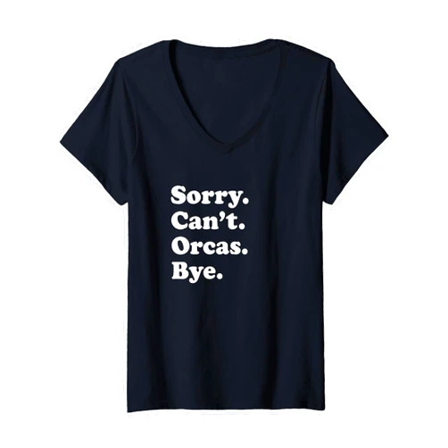 Funny Sorry Can't Orcas Bye Gift Womens Funny Orca Whale Gift for Men Women Boys or Girls V-Neck T-Shirt