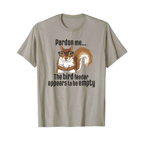 Adorable Squirrel Backyard Wildlife Designs Cute Squirrel Lover Pardon Me The Bird Feeder is Empty Funny T-Shirt