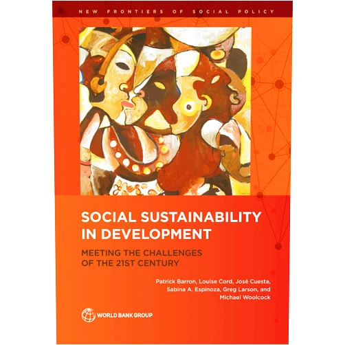 By Patrick Barron (Author), Louise Cord (Author), José Cuesta (Author), Sabina Espinoza (Author), Michael Woolcock (Author) & 1 more Format: Kindle Edition Social Sustainability in Development: Meeting the Challenges of the 21st Century (New Frontiers of Social Policy)