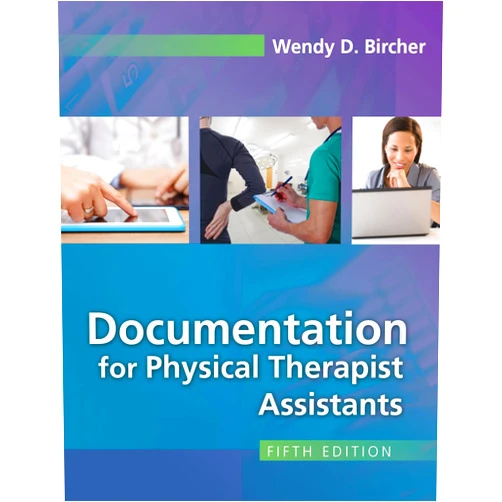By Wendy D. Bircher PT EdD (Author) Documentation for Physical Therapist Assistants