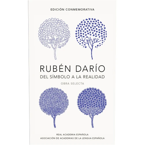 Ruben Dario Rubén Darío, del simbolo a la realidad (Edición conmemorativa de la RAE y la ASA LE) / Ruben Dario, From the Sy mbol To Reality. Selected Works (Spanish Edition)