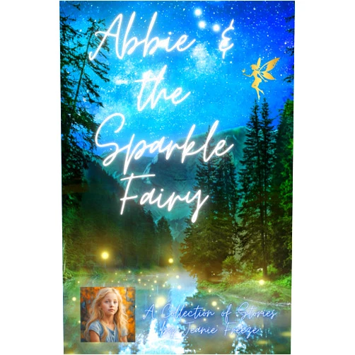 By Jeanie Freeze (Author), Jackie Barrow (Editor) Abbie & the Sparkle Fairy: A Collection of Stories