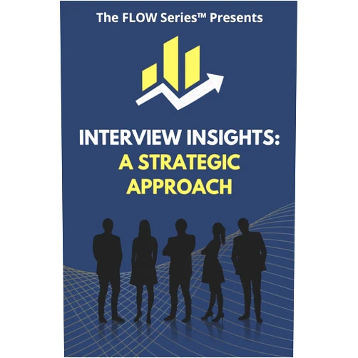 The FLOW Series Interview Insights: A Strategic Approach (The FLOW Series)