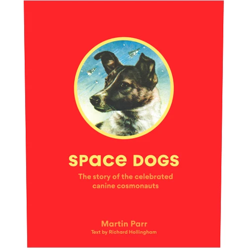 By Martin Parr (Author) Space Dogs: The Story of the Celebrated Canine Cosmonauts