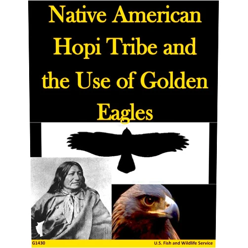 By U.S. Fish and Wildlife Service (Author) Native American Hopi Tribe and the Use of Golden Eagles