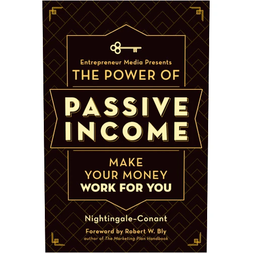Nightingale-Conant,The Staff of Entrepreneur Media,Robert W. Bly The Power of Passive Income: Make Your Money Work for You