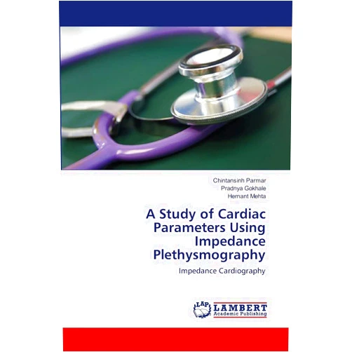 Chintansinh Parmar,Pradnya Gokhale,Hemant Mehta A Study of Cardiac Parameters Using Impedance Plethysmography: Impedance Cardiography