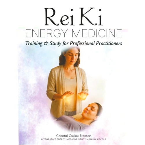 Chantal Guillou-Brennan Reiki Energy Medicine: Training & Study for Professional Practitioner