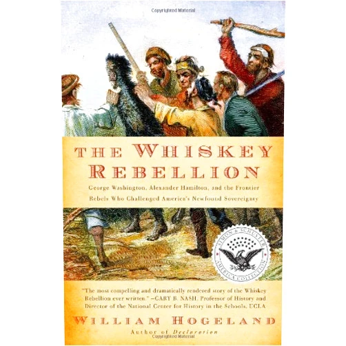 By William Hogeland (Author) By William Hogeland The Whiskey Rebellion: George Washington, Alexander Hamilton, and the Frontier Rebels Who Challenged (Later printing) [Paperback]